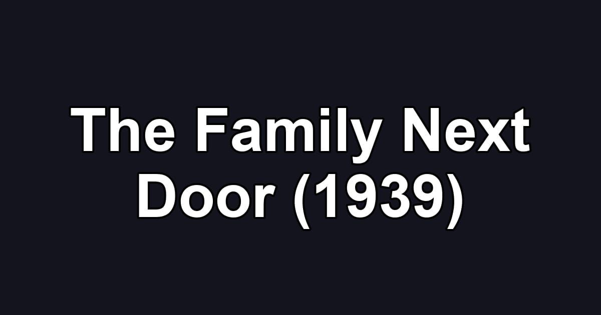 The Family Next Door (1939)