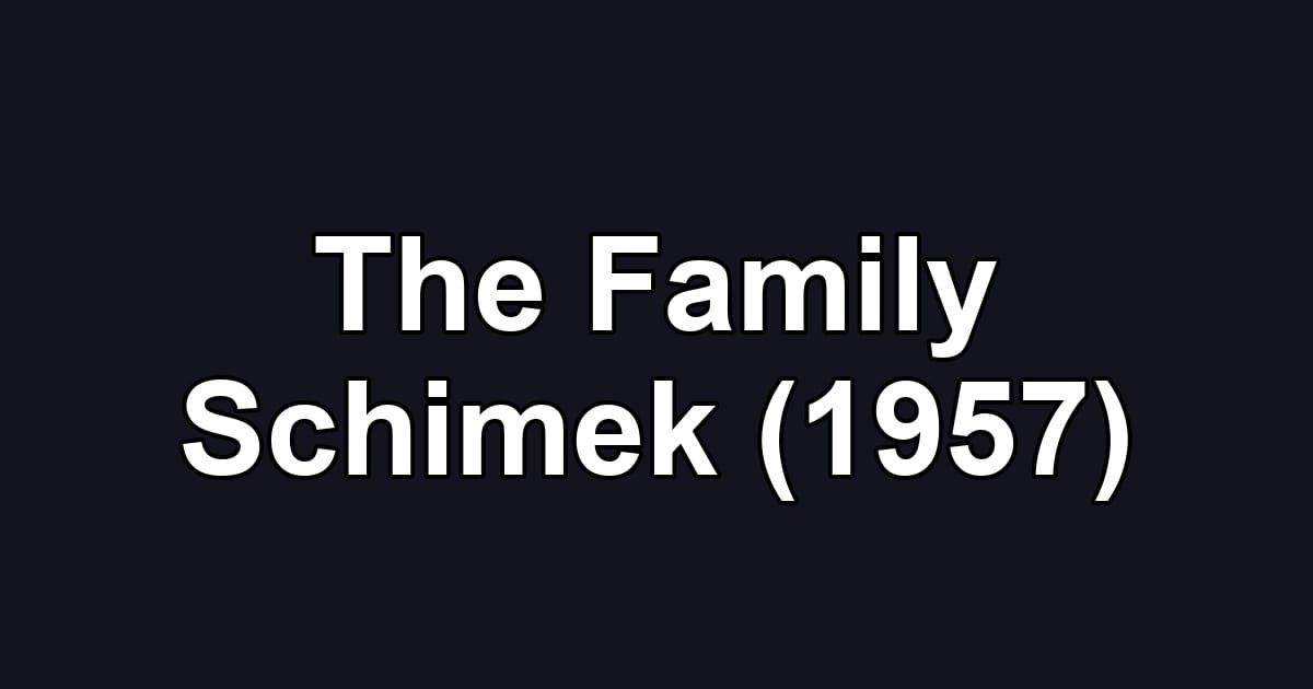 The Family Schimek (1957)