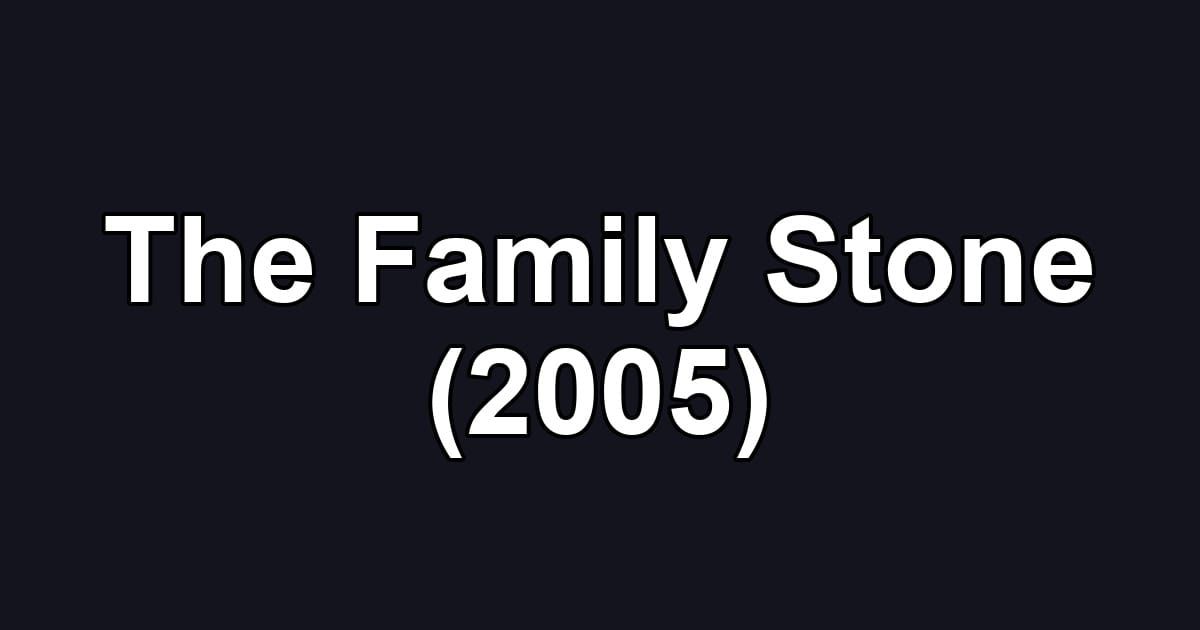 The Family Stone (2005)
