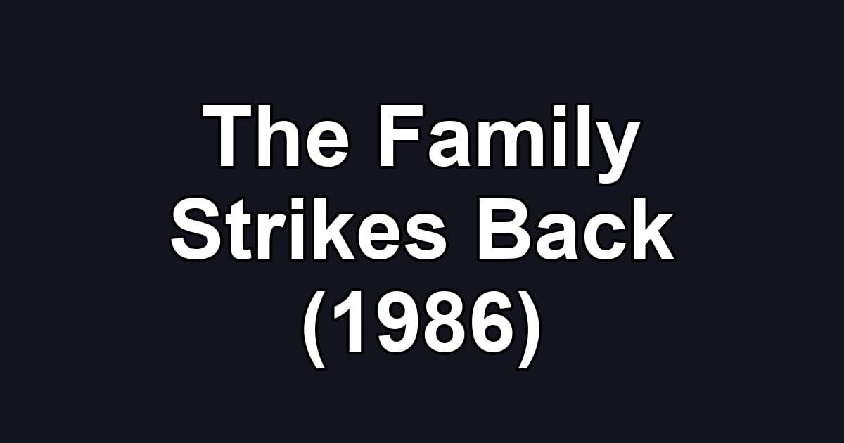 The Family Strikes Back (1986)