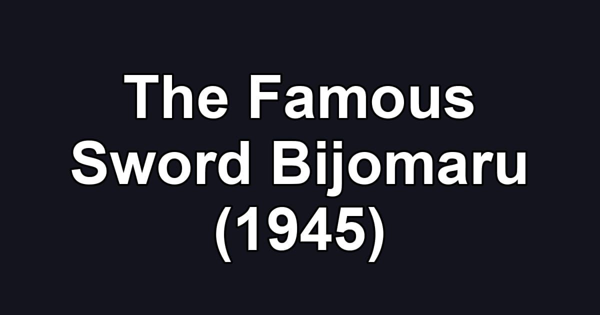 The Famous Sword Bijomaru (1945)
