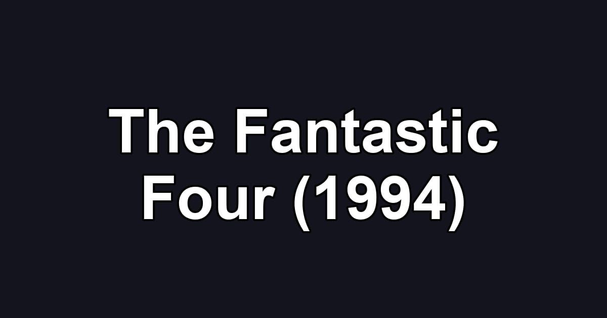 The Fantastic Four (1994)