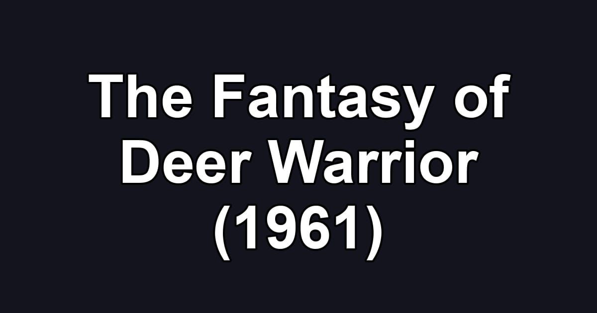 The Fantasy of Deer Warrior (1961)