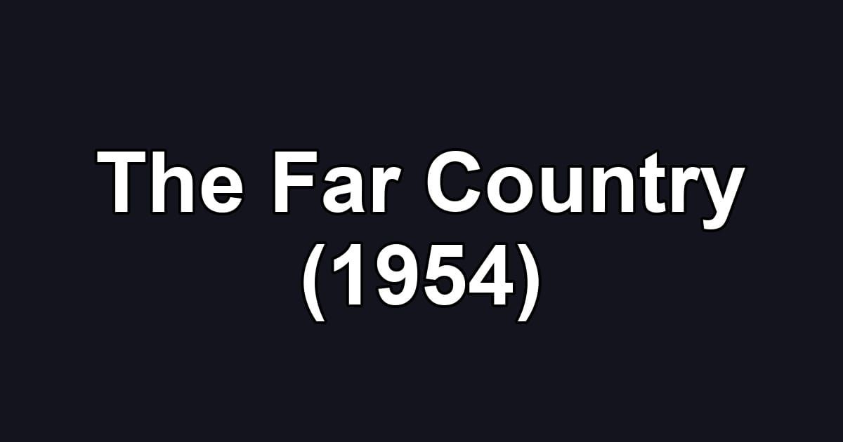 The Far Country (1954)