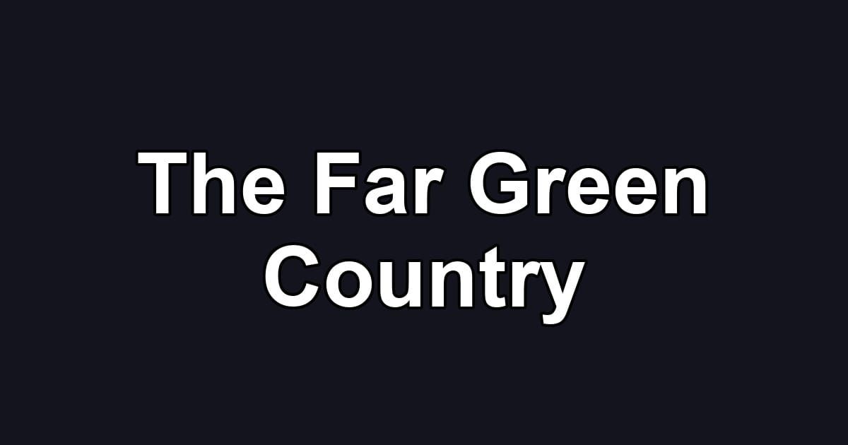 The Far Green Country