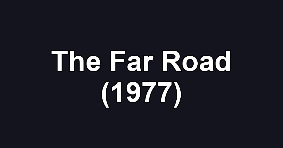 The Far Road (1977)