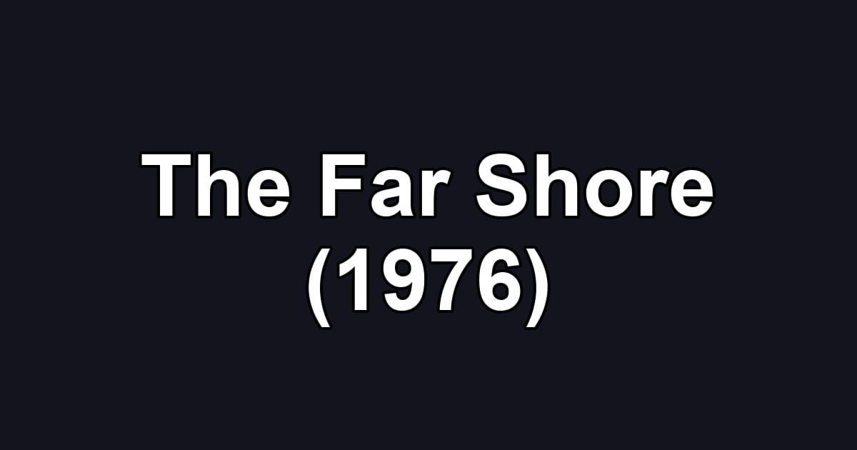 The Far Shore (1976)
