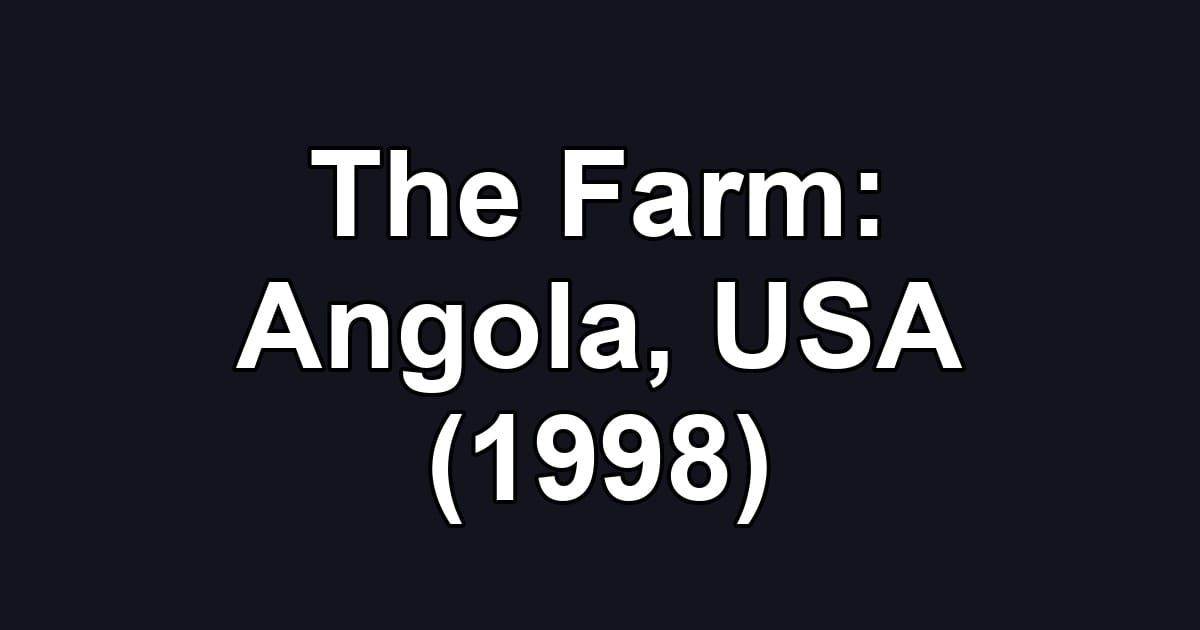 The Farm: Angola, USA (1998)