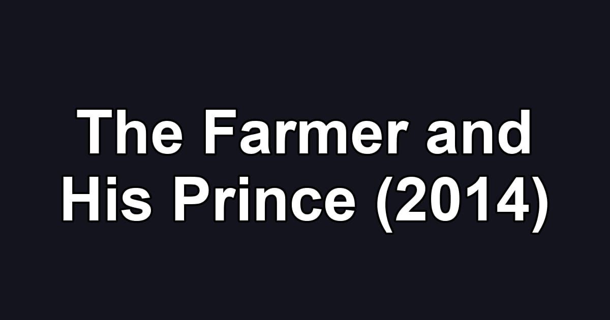 The Farmer and His Prince (2014)