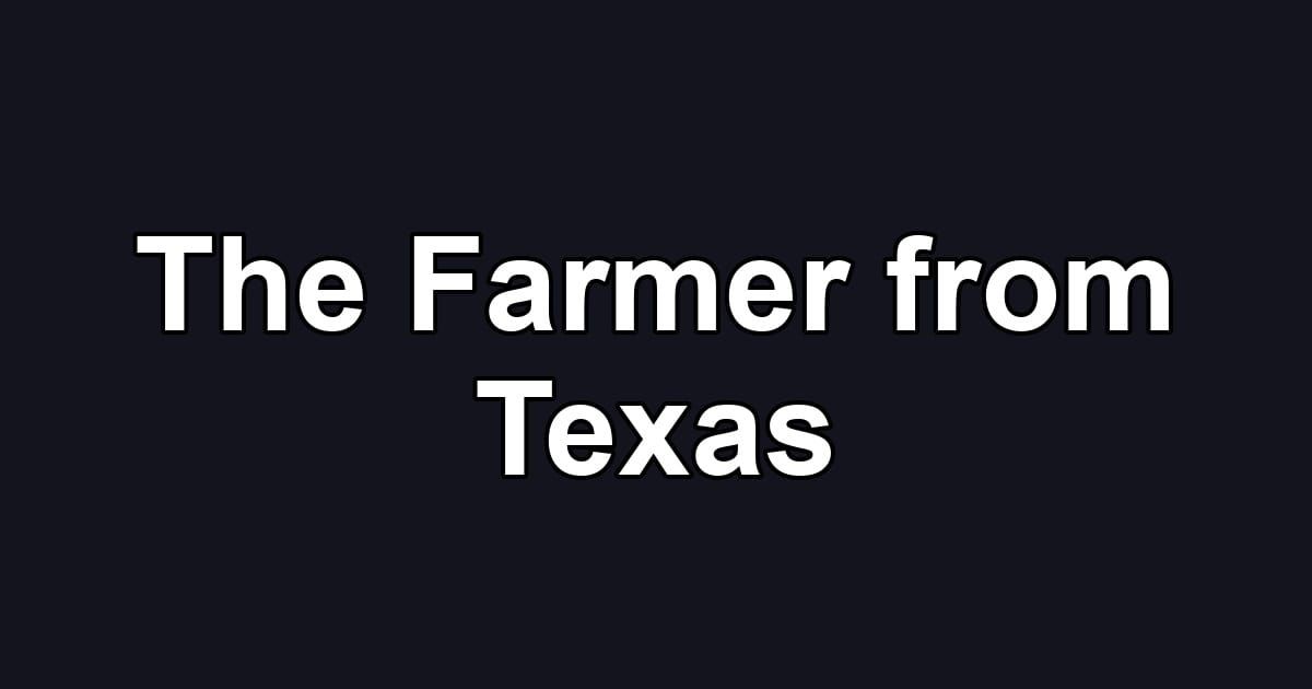 The Farmer from Texas