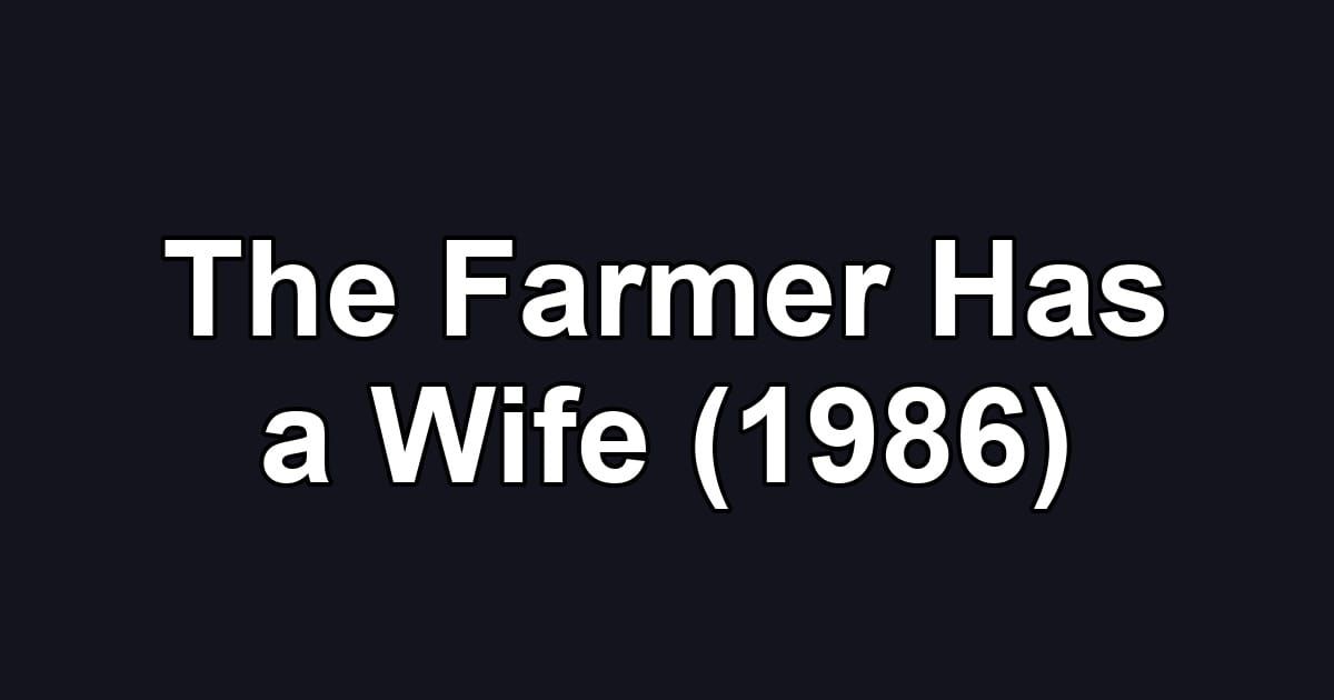 The Farmer Has a Wife (1986)