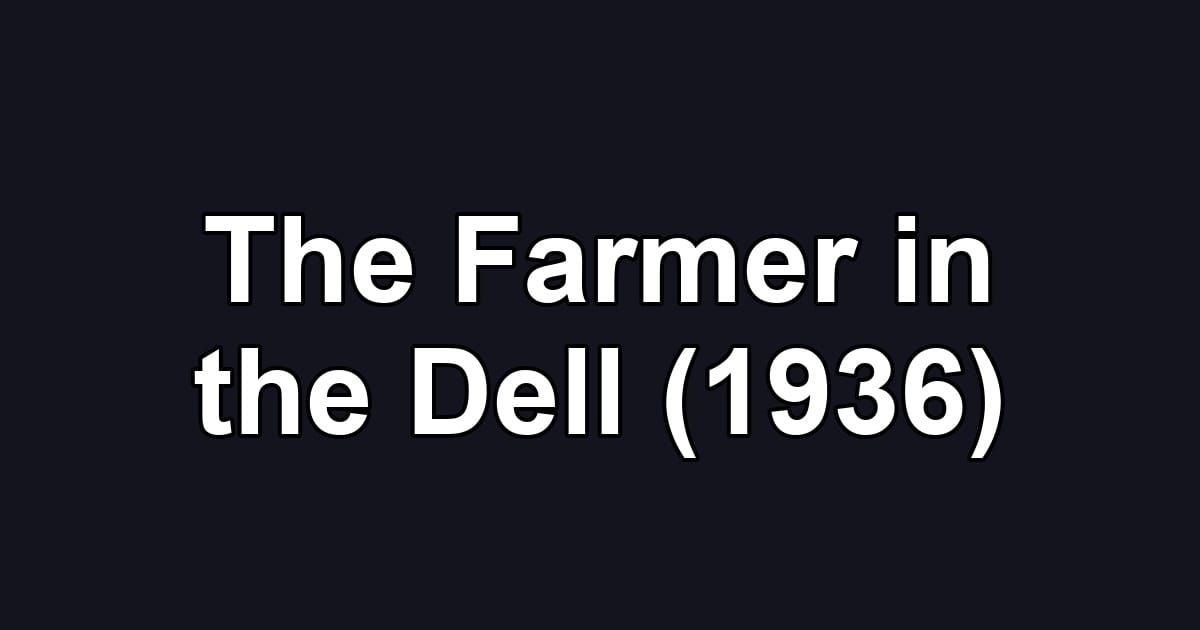 The Farmer in the Dell (1936)