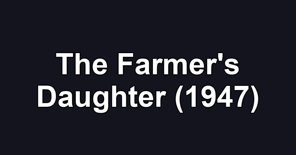 The Farmer's Daughter (1947)