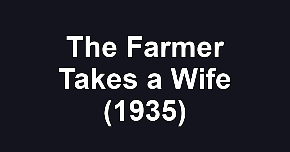 The Farmer Takes a Wife (1935)