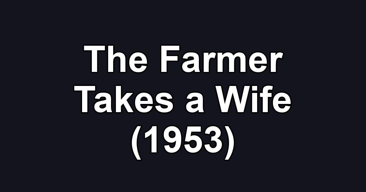 The Farmer Takes a Wife (1953)