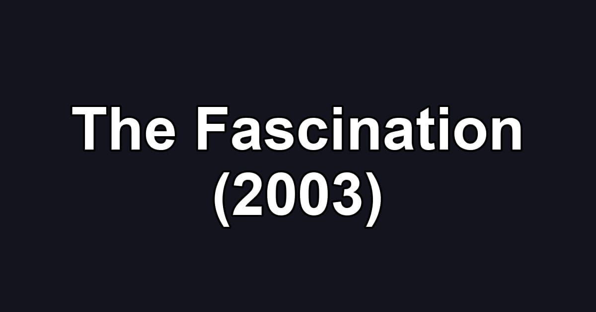 The Fascination (2003)