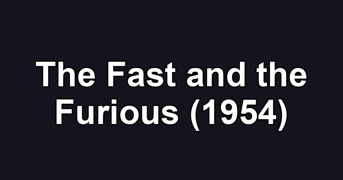 The Fast and the Furious (1954)