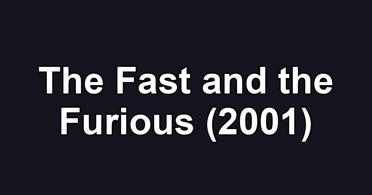 The Fast and the Furious (2001)