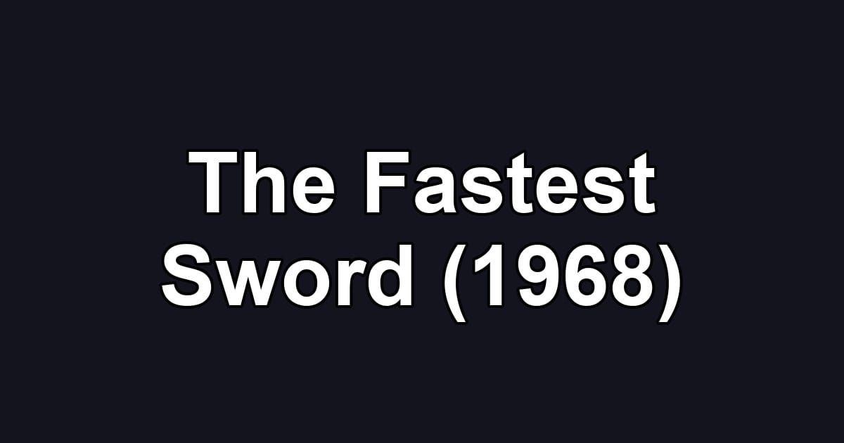 The Fastest Sword (1968)