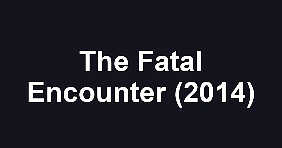 The Fatal Encounter (2014)