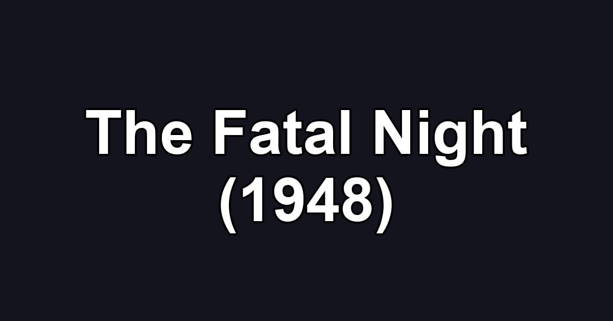 The Fatal Night (1948)