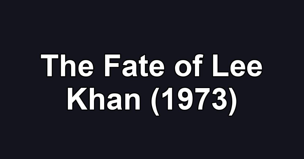 The Fate of Lee Khan (1973)