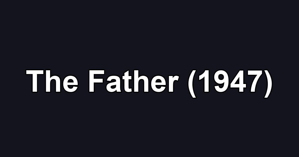 The Father (1947)