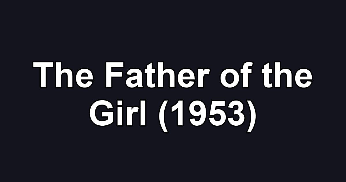 The Father of the Girl (1953)
