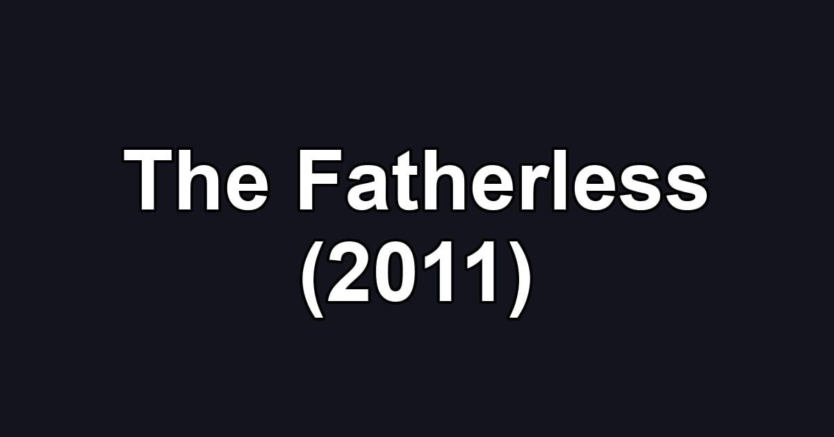 The Fatherless (2011)