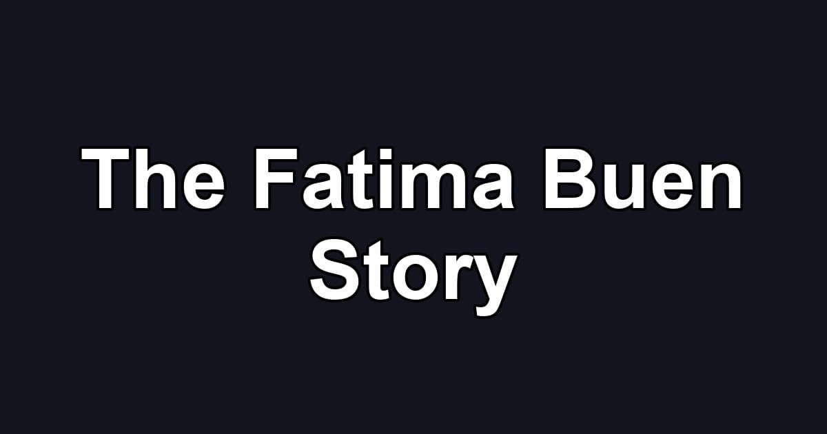 The Fatima Buen Story