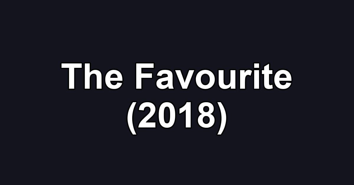 The Favourite (2018)