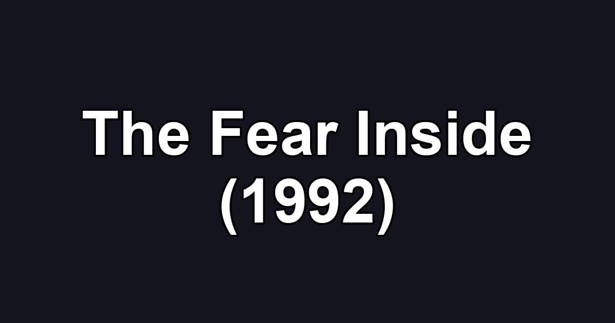 The Fear Inside (1992)
