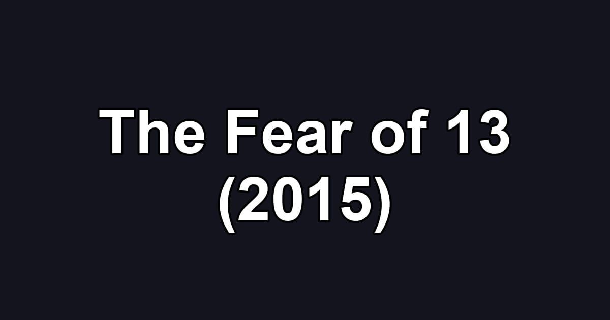 The Fear of 13 (2015)