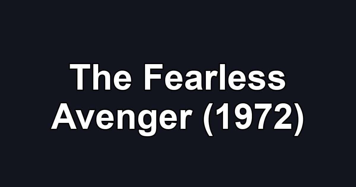 The Fearless Avenger (1972)