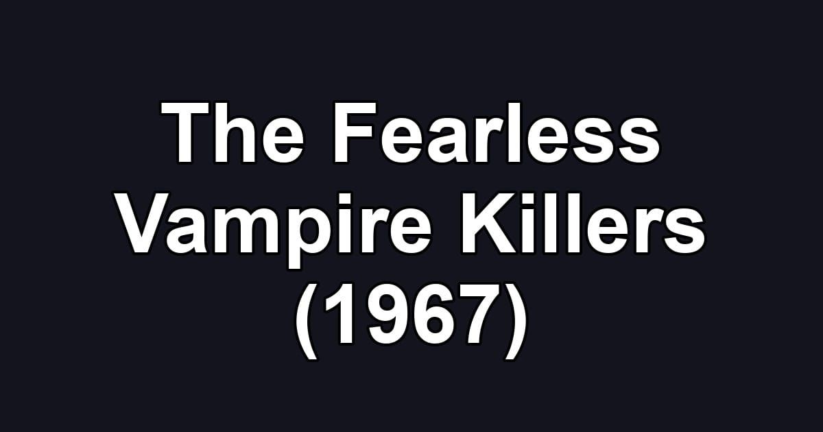 The Fearless Vampire Killers (1967)