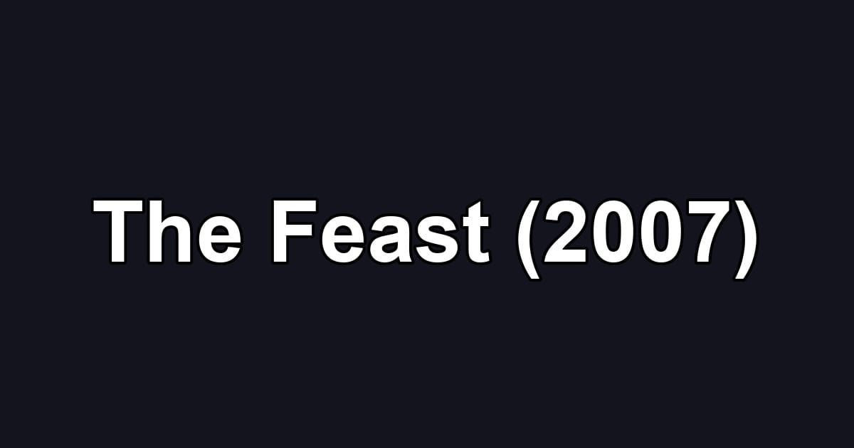 The Feast (2007)