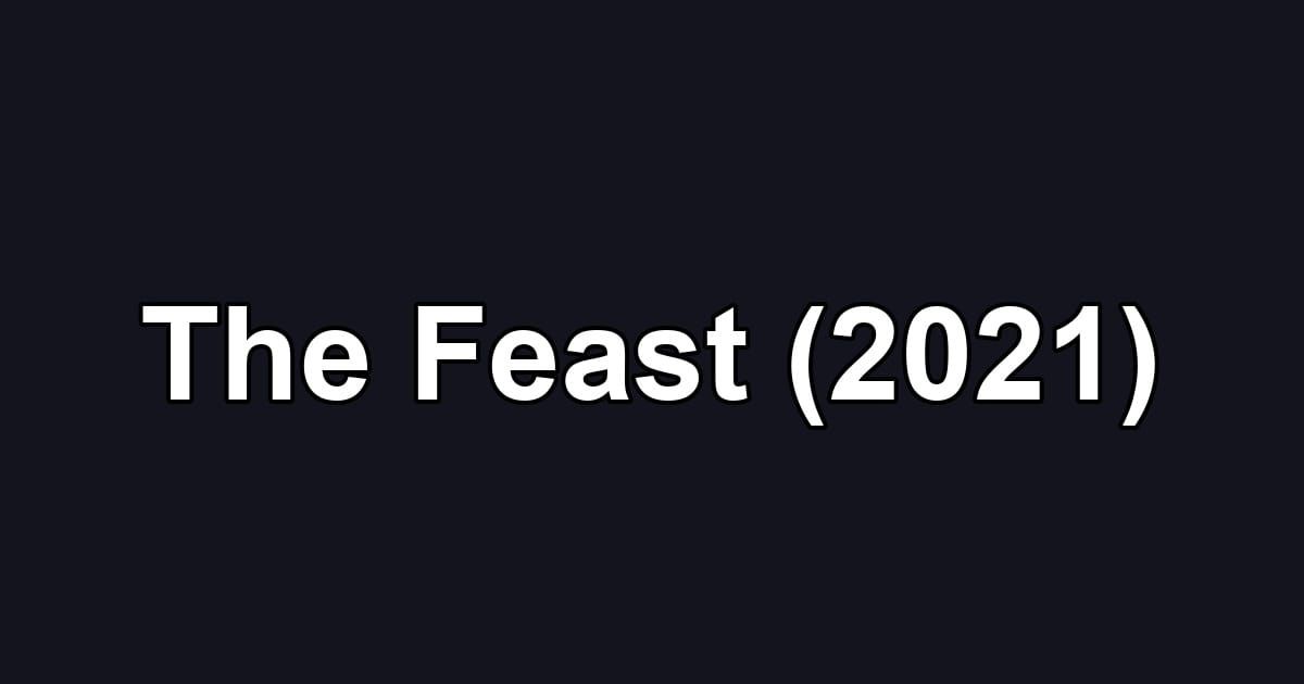The Feast (2021)