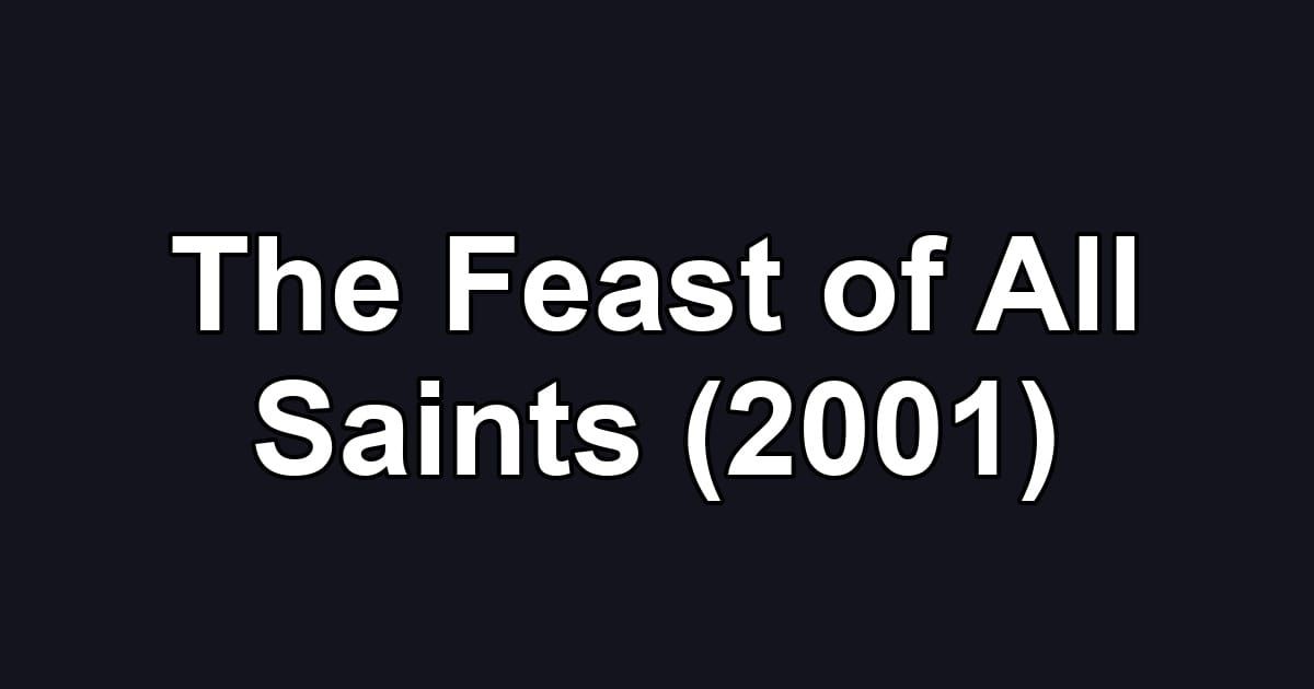 The Feast of All Saints (2001)