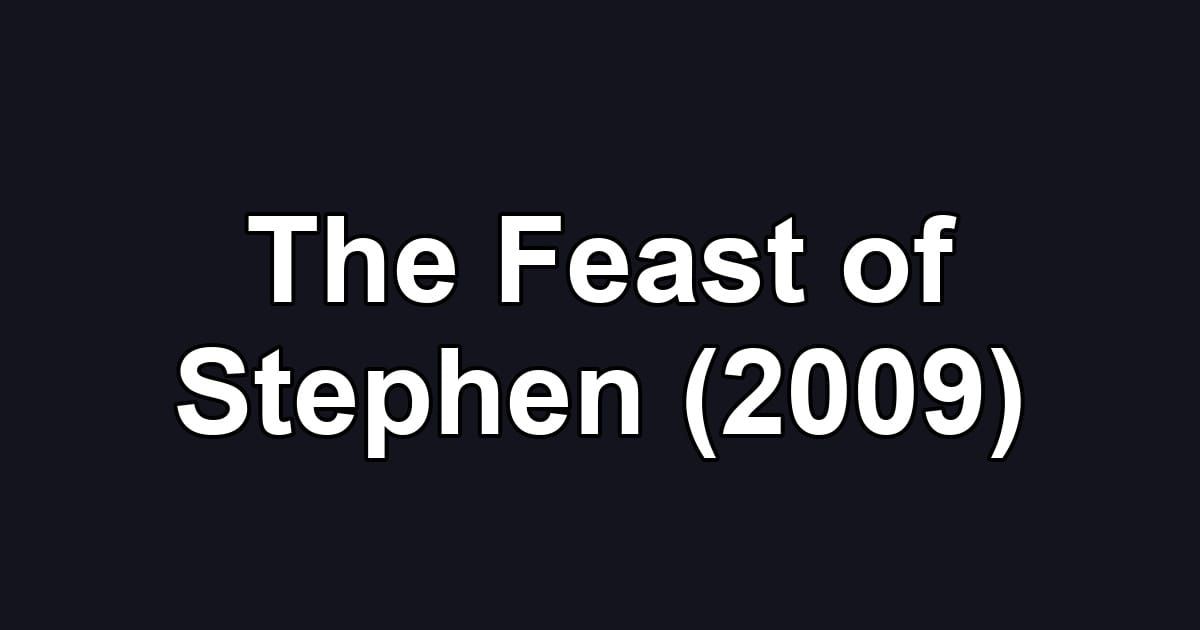 The Feast of Stephen (2009)