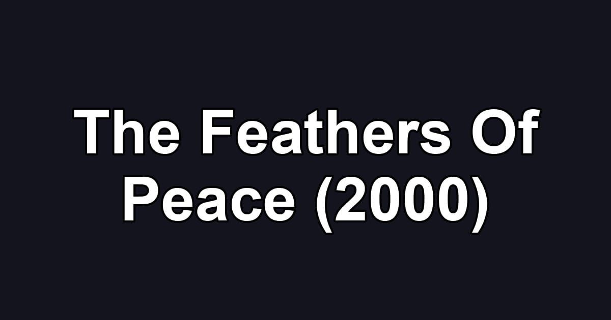 The Feathers Of Peace (2000)