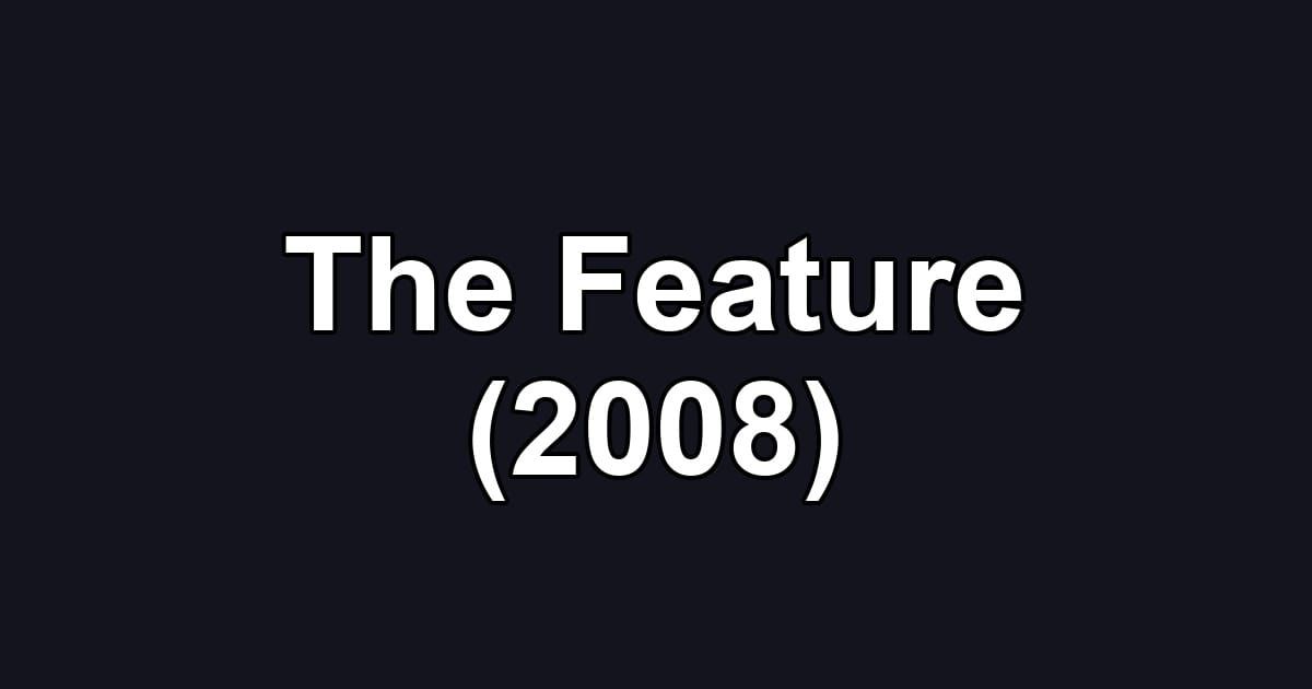 The Feature (2008)