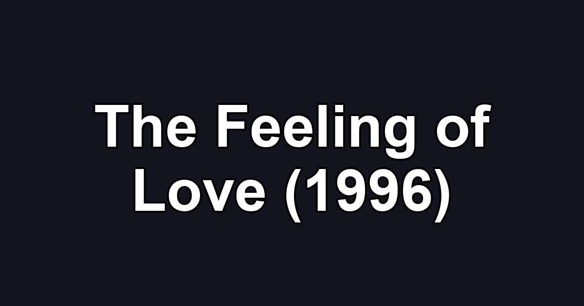 The Feeling of Love (1996)