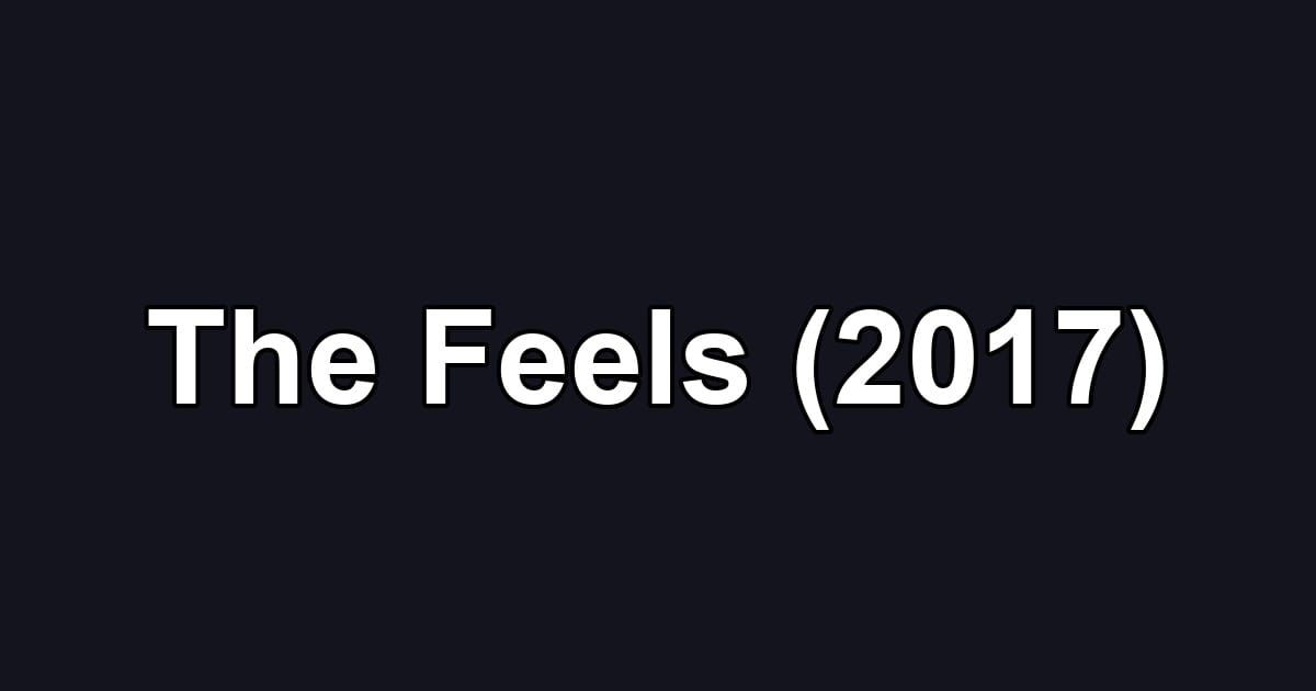 The Feels (2017)