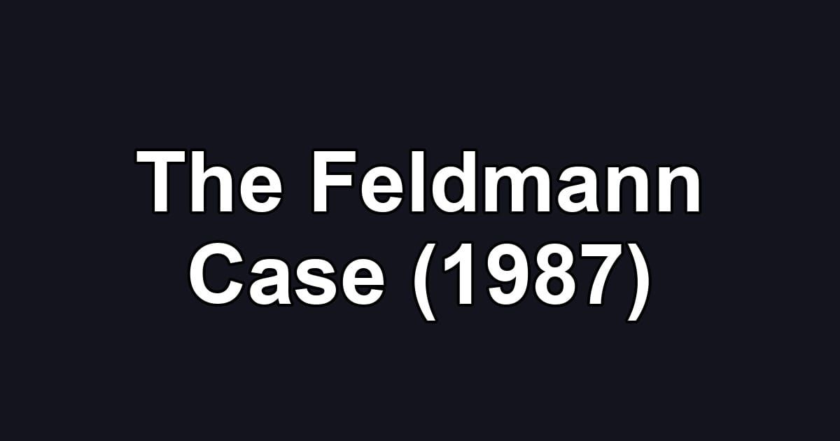 The Feldmann Case (1987)