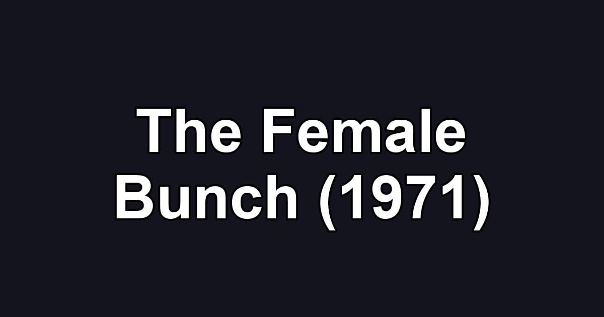 The Female Bunch (1971)