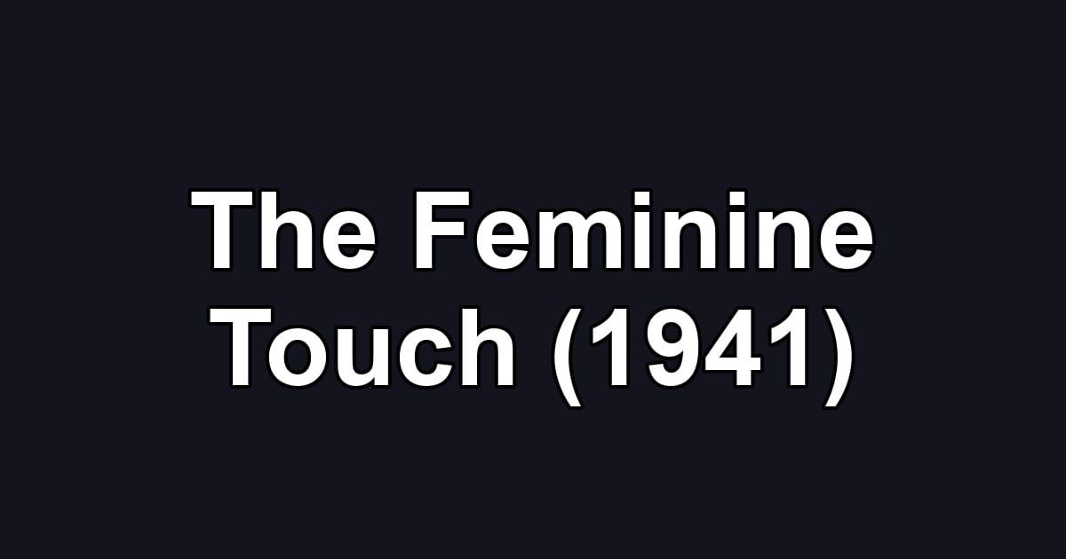 The Feminine Touch (1941)