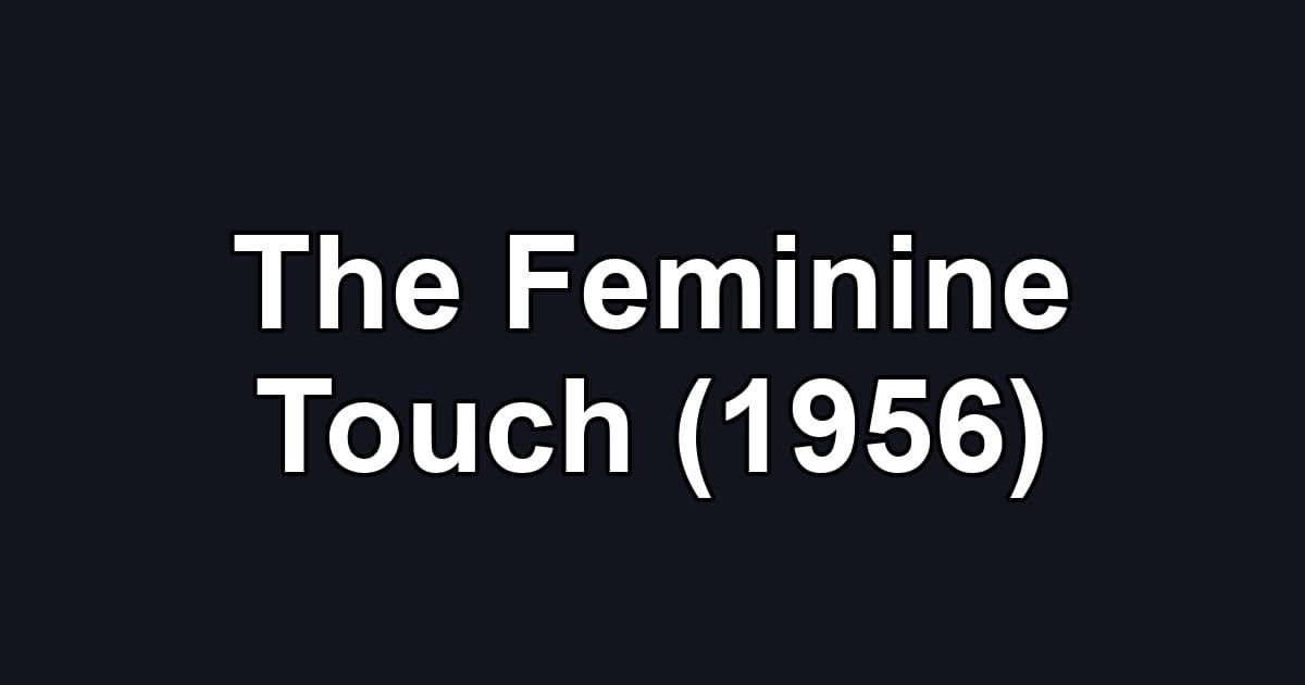 The Feminine Touch (1956)