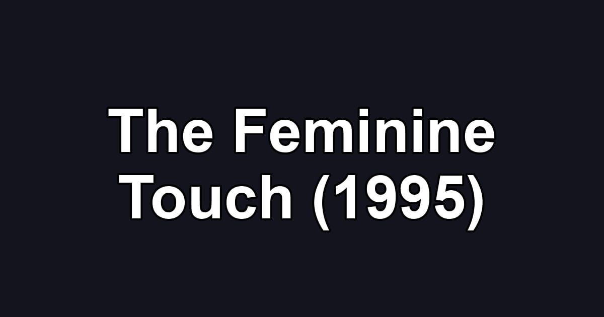 The Feminine Touch (1995)