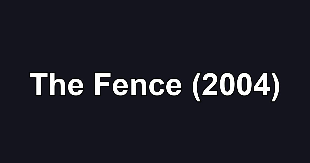 The Fence (2004)