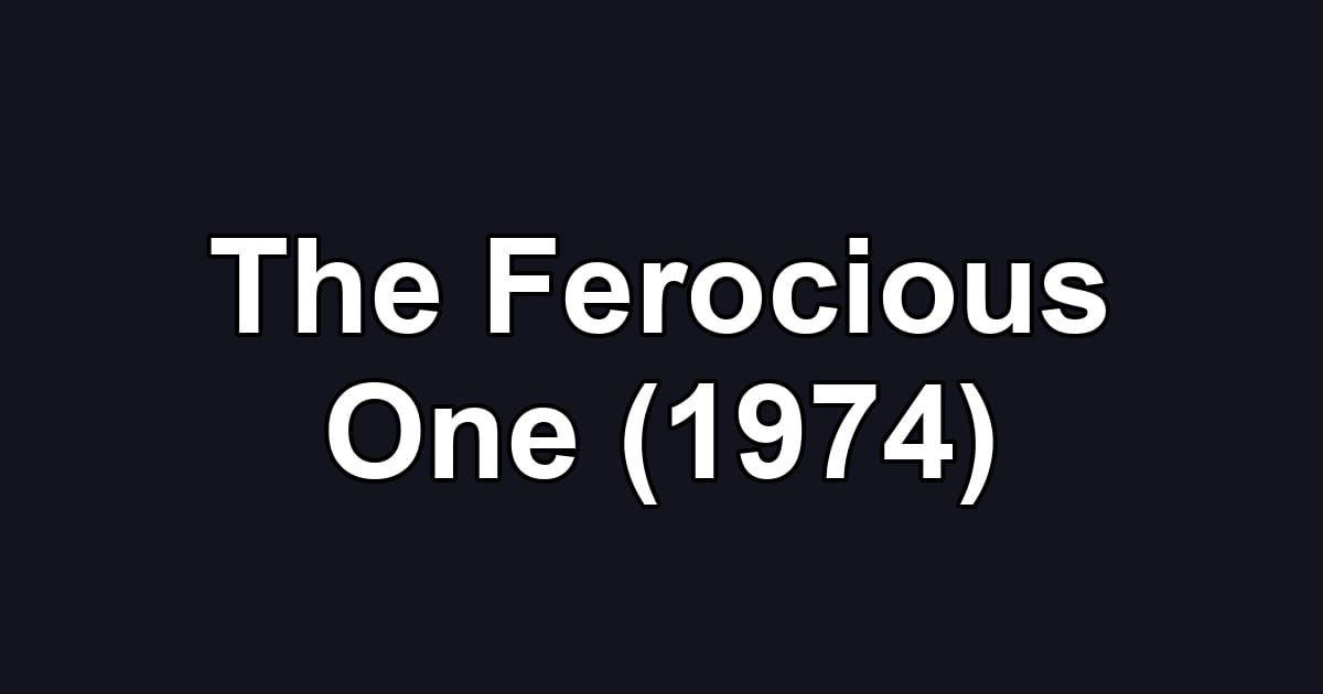 The Ferocious One (1974)